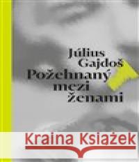 Požehnaný mezi ženami Július Gajdoš 9788075303752 Malvern - książka