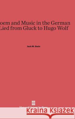 Poem and Music in the German Lied from Gluck to Hugo Wolf Jack M Stein 9780674436251 Harvard University Press - książka