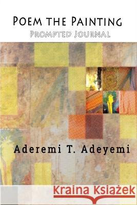 Poem the Painting Aderemi T. Adeyemi 9780999253090 Aderemi T. Adeyemi - książka