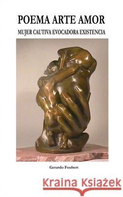 Poema Arte Amor: Mujer Cautiva Evocadora Existencia Garza, Linda Ana María Perabeles, de la Vega, Gerardo de Jesús Foubert 9798266513167 Independently Published - książka
