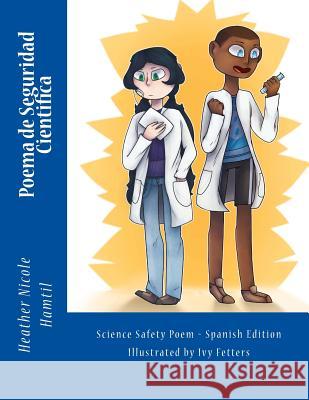 Poema de Seguridad Cientifica: Science Safety Poem Spanish Edition Dr Heather Nicole Hamtil MS Ivy Fetters 9781720440260 Createspace Independent Publishing Platform - książka