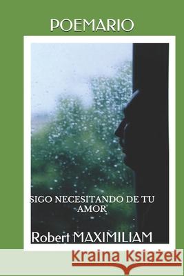 Poemario: Sigo Necesitando de Tu Amor Robert Maximiliam 9781988475868 Editions Romax - książka