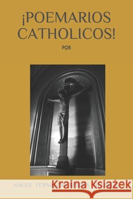 ¡Poemarios Catholicos! Angel Fernando Rivera Villegas 9798532923515 Independently Published - książka