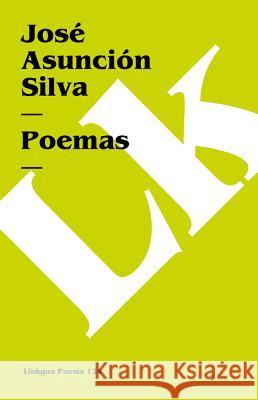 Poemas Silva, José Asunción 9788498168488 Linkgua S.L. - książka