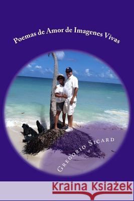 Poemas al Amor de Imagenes Vivas Sicard, Gregorio a. 9781493693016 Createspace - książka