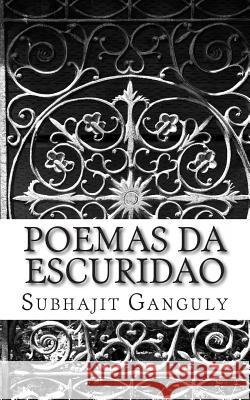 Poemas da Escuridao Ganguly, Subhajit 9781496152589 Createspace - książka
