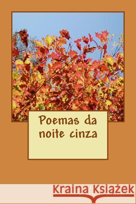 Poemas da noite cinza: Poemas da noite cinza Araujo, Rita De Cassia Alves De 9781492320449 Createspace - książka