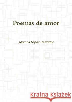 Poemas de amor MARCOS LOPEZ HERRADOR 9781291196702 Lulu.com - książka
