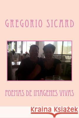 Poemas de Imagenes Vivas Gregorio a. Sicard 9781493692880 Createspace - książka