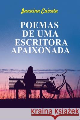 Poemas De Uma Escritora Apaixonada Caixeta Janaina 9786500521115 Clube de Autores - książka