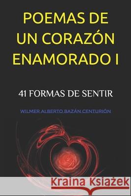 Poemas de Un Corazón Enamorado I Bazan Centurion, Wilmer Alberto 9781729356647 Independently Published - książka