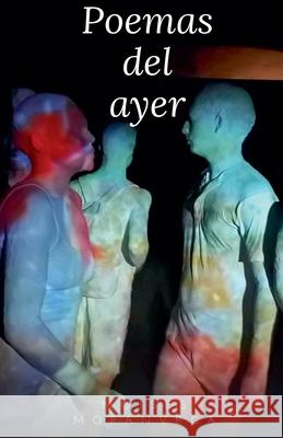 Poemas del ayer Moisés Morán Vega 9798227327109 Moises Moran Vega - książka