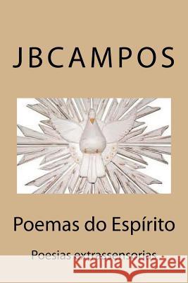 Poemas Do Espírito: Poesias Extrassensorias Campos, Jbcampos Campos 9781530543311 Createspace Independent Publishing Platform - książka