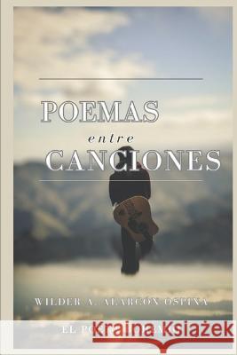 Poemas entre Canciones Wilder Alexander Alarcon Ospina   9798393437046 Independently Published - książka