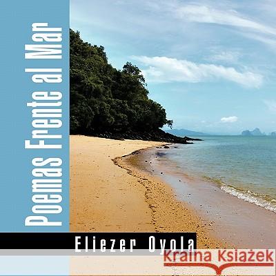 Poemas Frente al Mar Oyola, Eliezer 9781617642890 Palibrio - książka