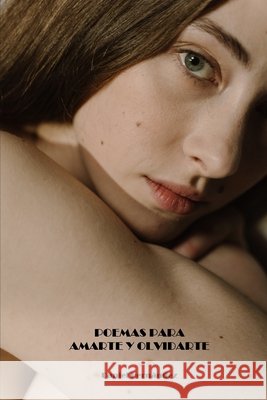 Poemas Para Amarte Y Olvidarte Hernández Santos, Dany Daniel 9798708186195 Independently Published - książka