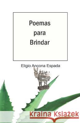 Poemas para Brindar Rosy Hugener, Eligio Ancona 9798825560090 Independently Published - książka