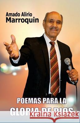 Poemas para la Gloria de Dios Marroquin, Amado 9781720701057 Createspace Independent Publishing Platform - książka