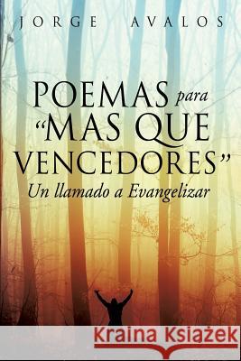 Poemas Para Mas Que Vencedores Jorge Avalos 9781628710939 Xulon Press - książka