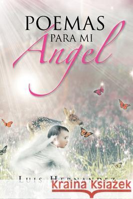 Poemas Para Mi Angel Luis Hernandez 9781463313975 Palibrio - książka