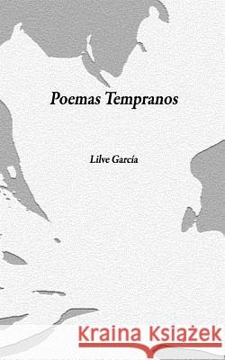 Poemas tempranos García, Lilve 9781727151343 Createspace Independent Publishing Platform - książka