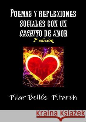 Poemas Y Reflexiones Sociales Con Un Cachito de Amor Bellés Pitarch, Pilar 9781291973280 Lulu.com - książka