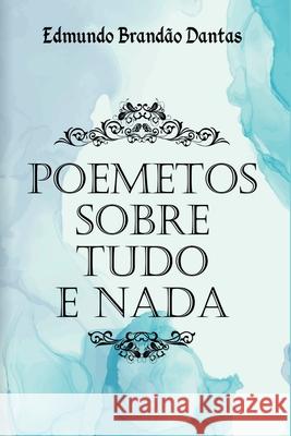 Poemetos Sobre Tudo E Nada Dantas Edmundo 9788547105778 Clube de Autores - książka