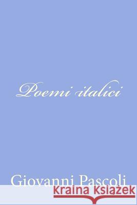 Poemi italici Pascoli, Giovanni 9781478158752 Createspace - książka