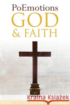 PoEmotions God and Faith Patrick L. C. Meade 9781950685486 Patrick L.C. Meade - książka