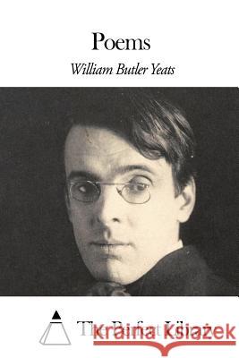 Poems William Butler Yeats The Perfect Library 9781505746082 Createspace - książka