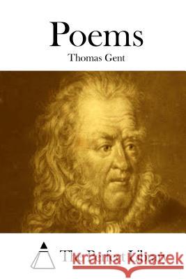 Poems Thomas Gent The Perfect Library 9781511703499 Createspace - książka