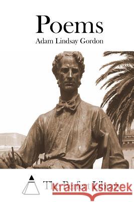 Poems Adam Lindsay Gordon The Perfect Library 9781511732291 Createspace - książka