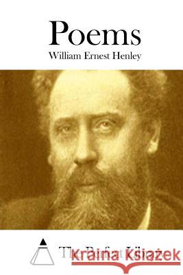 Poems William Ernest Henley The Perfect Library 9781511873154 Createspace - książka