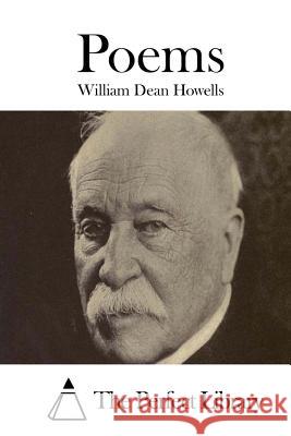 Poems William Dean Howells The Perfect Library 9781514240335 Createspace - książka