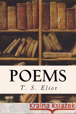 Poems T. S. Eliot 9781522855255 Createspace Independent Publishing Platform - książka