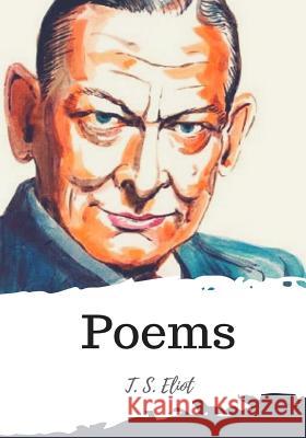 Poems T. S. Eliot 9781986939966 Createspace Independent Publishing Platform - książka