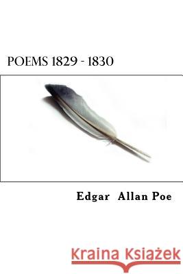 Poems 1829 - 1830 Edgar Allan Poe Dimitrios Spyridon Chytiris Dimitrios Spyridon Chytiris 9781523899722 Createspace Independent Publishing Platform - książka