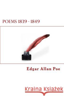 Poems 1839 - 1849 Edgar Allan Poe Dimitrios Spyridon Chytiris Dimitrios Spyridon Chytiris 9781523914470 Createspace Independent Publishing Platform - książka