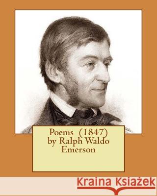 Poems (1847) by Ralph Waldo Emerson Ralph Waldo Emerson 9781537011851 Createspace Independent Publishing Platform - książka