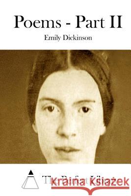 Poems - Part II Emily Dickinson The Perfect Library 9781511794435 Createspace - książka