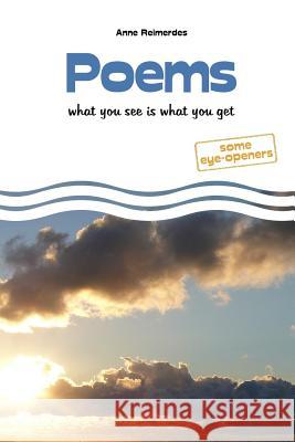 Poems - what you see is what you get Reimerdes, Anne 9781544248776 Createspace Independent Publishing Platform - książka