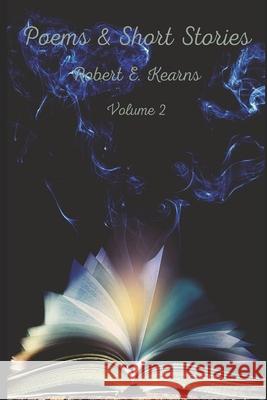 Poems & Short Stories Vol.2 Robert E. Kearns 9781081207502 Independently Published - książka