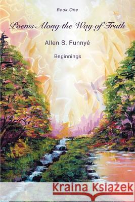 Poems Along the Way of Truth: Book One Funnye, Allen S. 9780595383283 iUniverse - książka