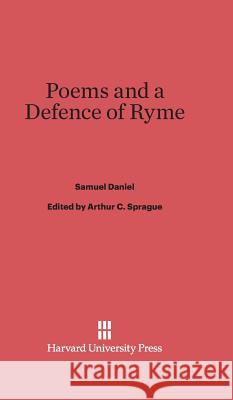 Poems and a Defence of Ryme Samuel Daniel Arthur C. Sprague 9780674280816 Walter de Gruyter - książka