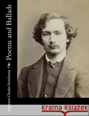 Poems and Ballads Algernon Charles Swinburne 9781515047063 Createspace - książka