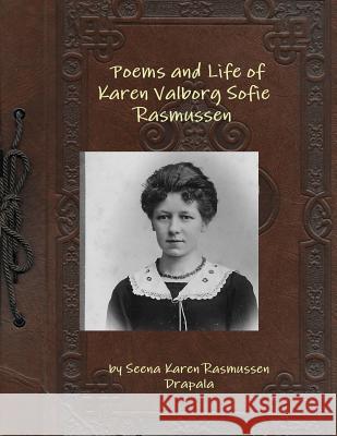 Poems and Life of Karen Valborg Sofie Rasmussen Seena Karen Rasmussen Drapala 9781365315848 Lulu.com - książka