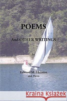 Poems and Other Writings Edward M. Holston And Heirs 9781441531261 XLIBRIS CORPORATION - książka