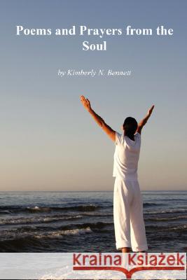 Poems and Prayers from the Soul Kimberly N. Bennett 9780615158358 Kimberly N Bennett - książka