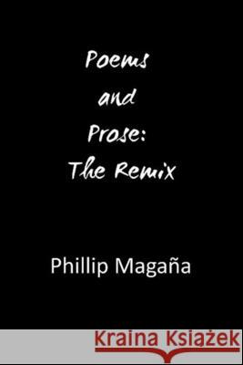 Poems and Prose Phillip Magaña 9781719017985 Createspace Independent Publishing Platform - książka