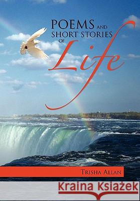 Poems and Short Stories of Life Trisha Allan 9781453560365 Xlibris Corporation - książka